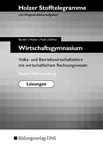 Beispielbild fr Holzer Stofftelegramme : Wirtschaftsgymnasium, Baden-Wrttemberg, Volks- und Betriebswirtschaftslehre mit wirtschaftlichem Rechnungswesen, Lsung zum Verkauf von medimops