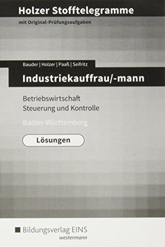 Stock image for Holzer Stofftelegramme Baden-Wrttemberg Industriekauffrau/-mann: Betriebswirtschaft und Steuerung und Kontrolle: Lsungen for sale by medimops