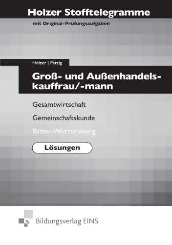 Stock image for Holzer Stofftelegramme Gro- und Auenhandelskauffrau/-mann Lsungen - Gesamtwirtschaft, Gemeinschaftskunde. Baden-Wrttemberg for sale by medimops