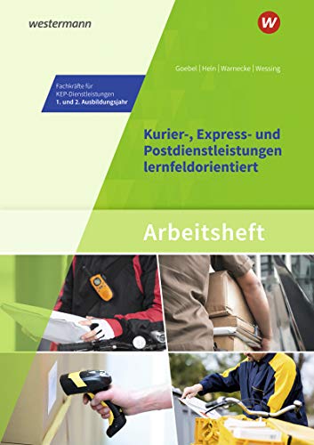 Imagen de archivo de Fachkrfte fr Kurier-, Express- und Postdienstleistungen: Kurier-, Express- und Postdienstleistungen lernfeldorientiert: Das Informationsbuch zur . - 1. und 2. Ausbildungsjahr: Arbeitsheft a la venta por medimops