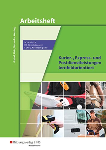 Imagen de archivo de Fachkrfte fr Kurier-, Express- und Postdienstleistungen: Kurier-, Express- und Postdienstleistungen lernfeldorientiert: Fachkrfte fr KEP-Dienstleistungen - 1. und 2. Ausbildungsjahr: Arbeitsheft a la venta por medimops