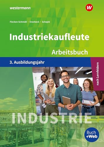 Beispielbild fr Industriekaufleute - Ausgabe nach Ausbildungsjahren und Lernfeldern: 3. Ausbildungsjahr: Arbeitsbuch zum Verkauf von medimops