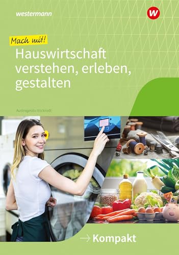 Beispielbild fr Mach mit! Hauswirtschaft verstehen, erleben, gestalten: Kompakt Arbeitsheft (Mit Hauswirtschaft durch das Schuljahr) zum Verkauf von medimops