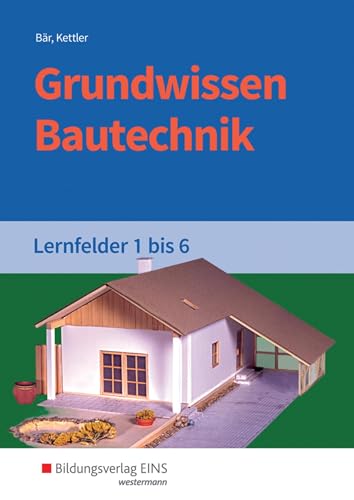 Beispielbild fr Grundwissen Bautechnik. Lernfelder 1-6. Schlerband zum Verkauf von Jasmin Berger