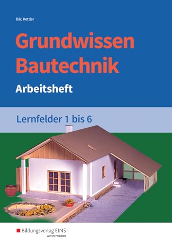 Beispielbild fr Grundwissen / Fachwissen Bautechnik: Grundwissen Bautechnik: Lernfelder 1-6: Arbeitsheft zum Verkauf von medimops