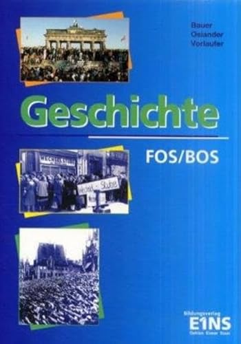 Geschichte FOS / BOS, Ausgabe Bayern (9783427073871) by Bauer, Eva; Osiander, Wolfgang; Vorlaufer, JÃ¼rgen