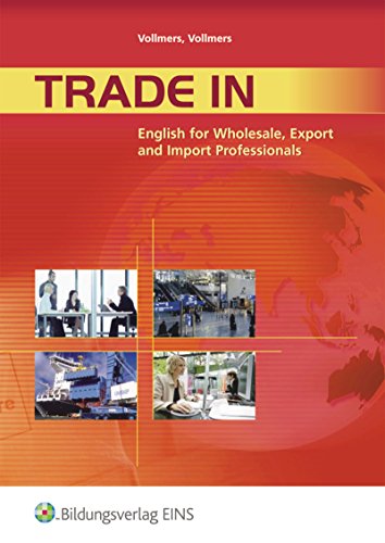 Imagen de archivo de Trade in. Lehrbuch: English for wholesale, Export and Import Professionals a la venta por medimops