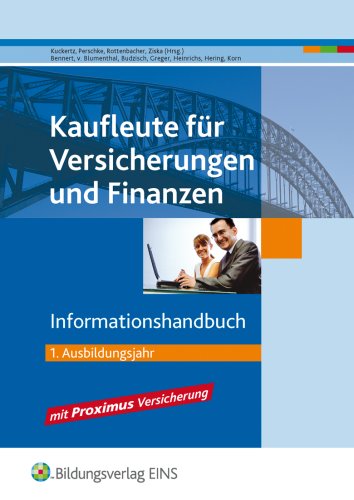 Stock image for Infohandbuch 1. Ausbildungsjahr. Kaufleute fr Versicherungen und Finanzen (Lehr-/Fachbuch) Kuckertz, Wolfgang; Perschke, Ronald; Rottenbacher, Frank; Ziska, Daniel; Bennert, Paul; von Blumenthal, German; Budzisch, Roland; Greger, Sven; Heinrichs, Michael; Hering, Toni and Korn, Oliver for sale by BUCHSERVICE / ANTIQUARIAT Lars Lutzer