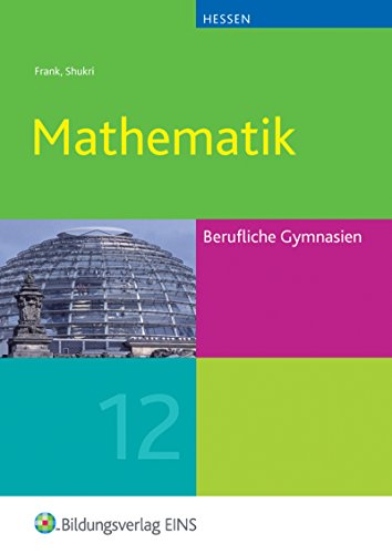 Beispielbild fr Mathematik 12. Hessen : Jahrgangsstufe 12 - Berufliches Gymnasium Hessen Lehr-/Fachbuch zum Verkauf von Buchpark