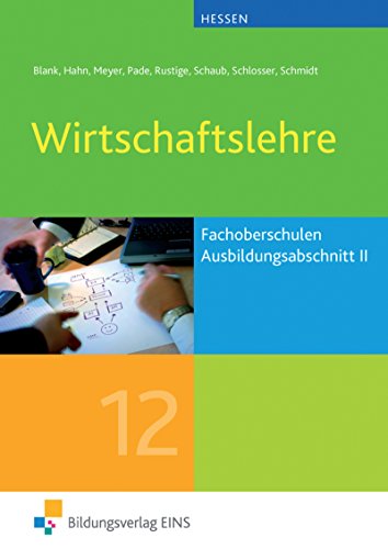 Stock image for Wirtschaftslehre - Ausbildungsabschnitt II/Jahrgangsstufe 12 fr Fachoberschulen in Hessen: fr Fachoberschulen Lehr-/Fachbuch for sale by medimops