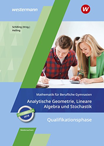 Beispielbild fr Mathematik fr Berufliche Gymnasien - Ausgabe fr das Kerncurriculum in Niedersachsen: Qualifikationsphase ? Analytische Geometrie, Lineare Algebra und Stochastik: Schlerband zum Verkauf von medimops