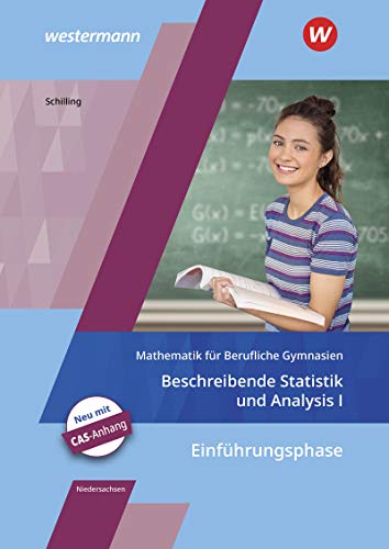 9783427116981: Mathematik fr Berufliche Gymnasien. Schlerband. Ausgabe fr das Kerncurriculum 2018. Niedersachsen: Einfhrungsphase - Beschreibende Statistik und Analysis 1