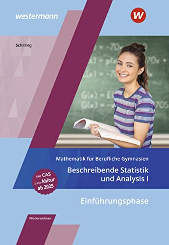 9783427117674: Mathematik fr Berufliche Gymnasien Niedersachsen Schlerband: Einfhrungsphase - Beschreibende Statistik und Analysis I: Schlerband