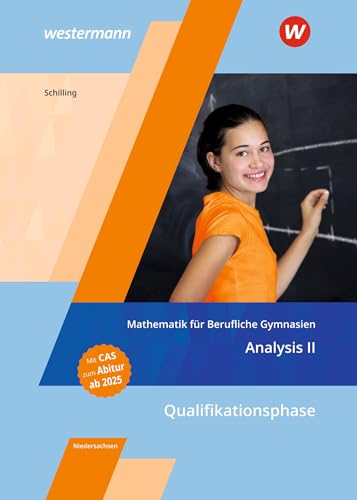 Beispielbild fr Mathematik fr Berufliche Gymnasien Niedersachsen: Qualifikationsphase ? Analysis II Schlerband (Mathematik fr Berufliche Gymnasien: Ausgabe fr das Kerncurriculum 2018 in Niedersachsen) zum Verkauf von medimops