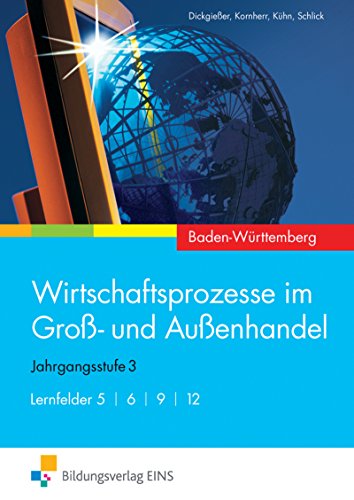 Beispielbild fr Wirtschaftsprozesse im Gro- und Auenhandel : Jahrgangstufe 3, Lernfelder 5, 6, 9, 12, Baden Wrttemberg zum Verkauf von Buchpark