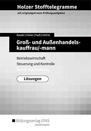 Beispielbild fr Holzer Stofftelegramme Baden-Wrttemberg ? Gro- und Auenhandelskauffrau/-mann: Betriebswirtschaft und Steuerung und Kontrolle: Lsungen zum Verkauf von medimops