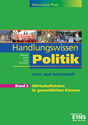 9783427169987: Handlungswissen Politik 3. Arbeitsheft. Rheinland-Pfalz: Wirtschaftslehre in gewerblichen Klassen