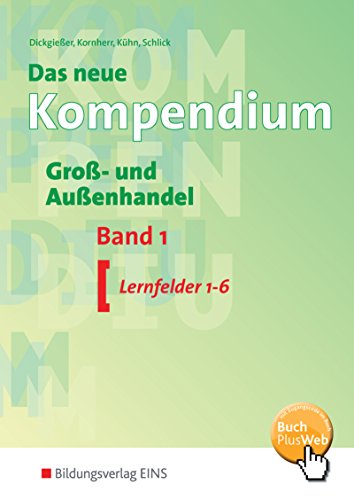 Beispielbild fr Das neue Kompendium Gro- und Auenhandel. Band 1: Lernfelder 1-6 (mit CD-ROM) zum Verkauf von medimops