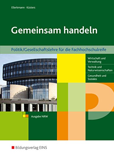 Stock image for Gemeinsam handeln: Politik/Gesellschaftslehre fr die Fachhochschulreife - Ausgabe NRW: Schlerband for sale by medimops