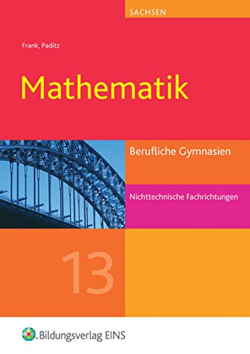 Beispielbild fr Mathematik, Ausgabe Berufliche Gymnasien Sachsen : Jahrgangsstufe 13, nichttechnische Fachrichtungen zum Verkauf von medimops