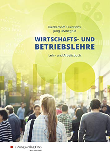 Imagen de archivo de Wirtschafts- und Betriebslehre fr gewerbliche, landwirtschaftliche, hauswirtschaftliche und sozialpflegerische Berufsschulen: Lehr- und Arbeitsbuch a la venta por medimops