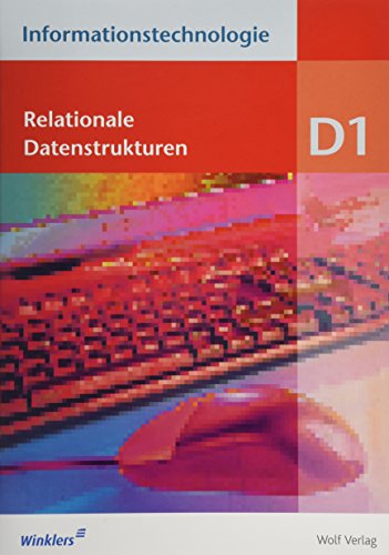 Beispielbild fr Informationstechnologie, Ausgabe Realschule Bayern, Modul D.1 : Relationale Datenstrukturen zum Verkauf von medimops