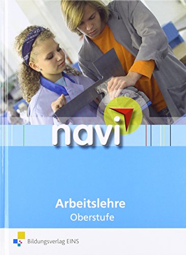 Stock image for navi Arbeitslehre : Oberstufe [Gebundene Ausgabe] Andreas Stengel (Autor), Gregor Walther (Autor), Thomas Frauenknecht (Autor), Heinrich Kohl (Autor), Josef Moser (Autor), Josef Troidl (Autor) for sale by BUCHSERVICE / ANTIQUARIAT Lars Lutzer