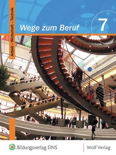 Stock image for Wege zum Beruf 7. Schlerbuch. Bayern: Arbeitslehre. Fr die Hauptschule. Ausgabe zum neuen Lehrplan for sale by medimops