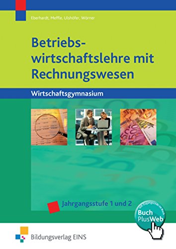 Betriebswirtschaftslehre mit Rechnungswesen. Wirtschaftsgymnasium - Jahrgangsstufe 1 und 2 Lehr-/Fachbuch - Manfred Eberhardt