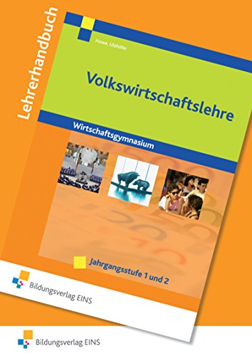 Stock image for Volkswirtschaftslehre: Wirtschaftsgymnasium / Jahrgangsstufe 1 und 2 Materialienband: Wirtschaftsgymnasium / Jahrgangsstufe 1 und 2 Lehrerhandbuch for sale by medimops