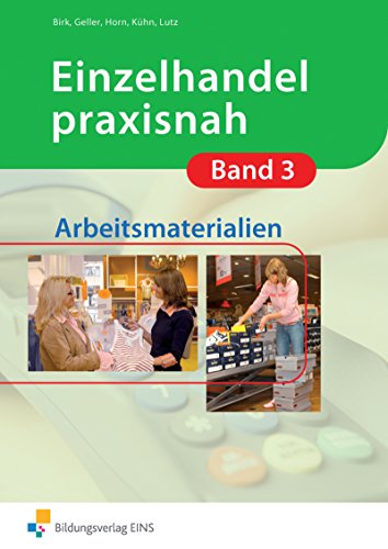 9783427301271: Einzelhandel praxisnah 3: Arbeitsmaterialien Arbeitsbuch