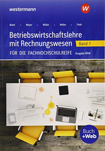 Beispielbild fr Betriebswirtschaftslehre mit Rechnungswesen / fr die Fachhochschulreife Nordrhein-Westfalen: Betriebswirtschaftslehre mit Rechnungswesen fr die . Nordrhein-Westfalen: Band 1: Schlerband zum Verkauf von medimops