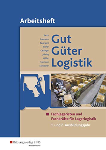 Beispielbild fr Gut - Gter - Logistik: Fachlageristen und Fachkrfte fr Lagerlogistik: 1. und 2. Ausbildungsjahr: Arbeitsheft zum Verkauf von medimops