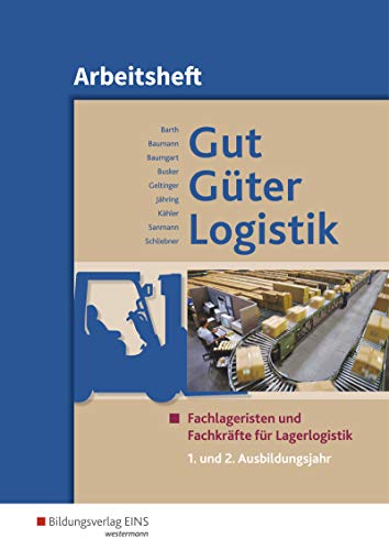 Stock image for Gut - Gter - Logistik: Fachlageristen und Fachkrfte fr Lagerlogistik: 1. und 2. Ausbildungsjahr: Arbeitsheft for sale by medimops