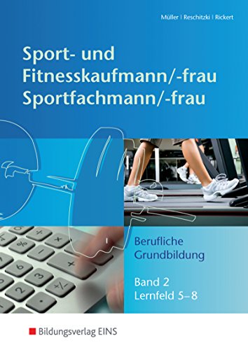 Stock image for Sport- und Fitnesskaufmann/-frau. Sportfachmann/-frau. Berufliche Grundbildung. Band 2. Lernfeld 5-8. for sale by Antiquariat Bcherkeller