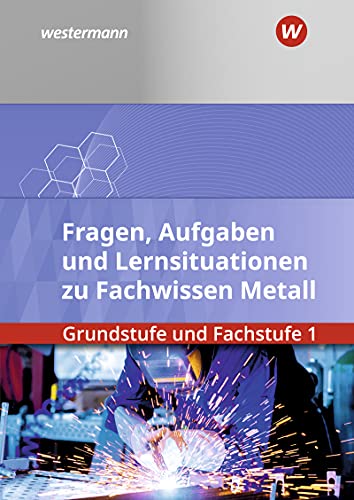 Stock image for Fachwissen Metall. Grundstufe und Fachstufe 1: Aufgabenband/Lernsituationen for sale by Revaluation Books