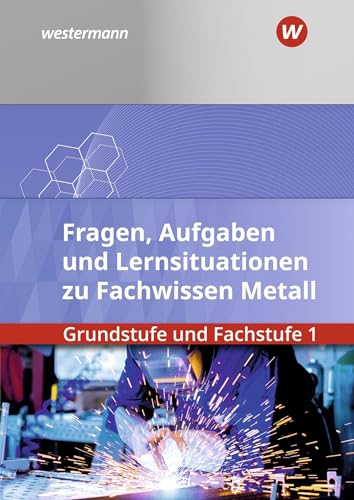 Stock image for Fachwissen Metall. Grundstufe und Fachstufe 1: Aufgabenband/Lernsituationen for sale by Revaluation Books
