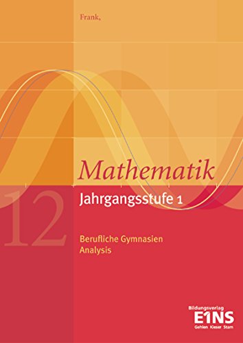 Stock image for Mathematik Jahrgangsstufe 1. Analysis. Lehrbuch. Baden-Wrttemberg. Klasse 12 - Berufliche Gymnasien (Lernmaterialien) for sale by medimops