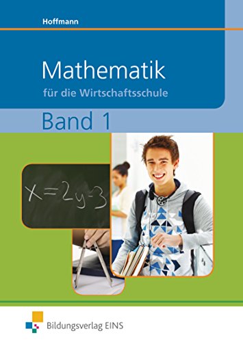 9783427400721: Mathematik fr die Wirtschaftsschule 1. Lehr- / Fachbuch. Bayern