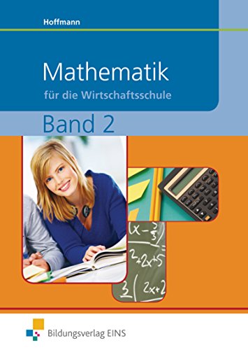 Imagen de archivo de Mathematik fr die Wirtschaftsschule - Band 2: Bayern Lehr-/Fachbuch a la venta por medimops