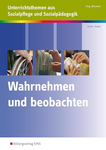 Beispielbild fr Wahrnehmen Und Beobachten: Unterrichtsthemen Aus Sozialpflege Und Sozialpdagogik. Arbeitsheft zum Verkauf von Revaluation Books