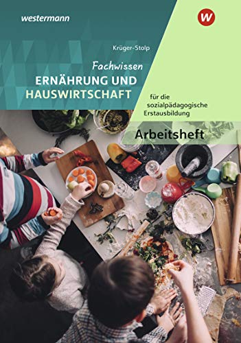 Beispielbild fr Fachwissen Ernhrung und Hauswirtschaft fr die sozialpdagogische Erstausbildung: Arbeitsheft zum Verkauf von medimops