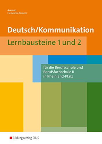 Beispielbild fr Deutsch/Kommunikation - Lernbausteine 1 und 2. Rheinland-Pfalz: fr die Berufsschule und Berufsfachschule II: Arbeitsbuch. Fr die Berufsschule und Berufsfachschule II zum Verkauf von medimops