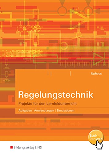 Beispielbild fr Regelungstechnik - Projekte fr den Lernfeldunterricht: Aufgaben, Anwendungen, Simulationen Arbeitsheft zum Verkauf von medimops