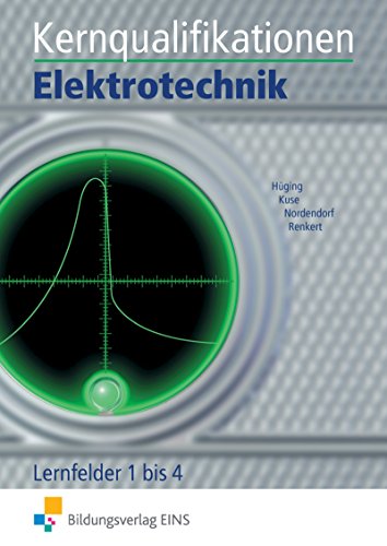 Stock image for Kernqualifikationen Elektrotechnik: Lernfelder 1 bis 4: Lernfelder 1 bis 4 Lehr-/Fachbuch for sale by medimops