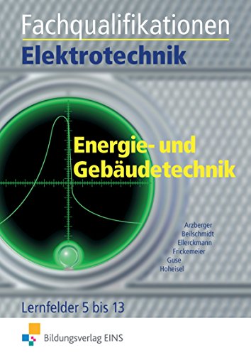 Stock image for Fachqualifikationen Elektrotechnik. Energie- und Gebudetechnik: Lernfelder 5 bis 13 for sale by medimops