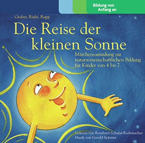 Die Reise der kleinen Sonne. Märchensammlung zur naturwissenschaftlichen Bildung für Kinder von 4 bis 7 - Hörbuch, 2 Audio-CDs - Natascha Riahi, Christian Rupp