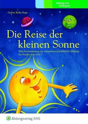 Imagen de archivo de Die Reise der kleinen Sonne. Mrchensammlung zur naturwissenschaftlichen Bildung fr Kinder von 4 bis 7. Vorlesebuch fr Eltern a la venta por medimops