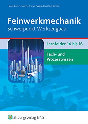 Beispielbild fr Feinwerkmechanik Schwerpunkt Werkzeugbau. Lernfelder 14 - 16. Fachbuch zum Verkauf von medimops