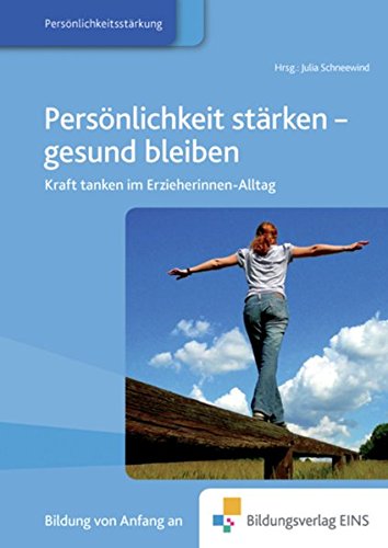 Persönlichkeit stärken - gesund bleiben (Fachbücher für die frühkindliche Bildung, Band 6) - Hrsg.:, Julia Schneewind, Petra Büchter Autor(en): und Schoch Rupert